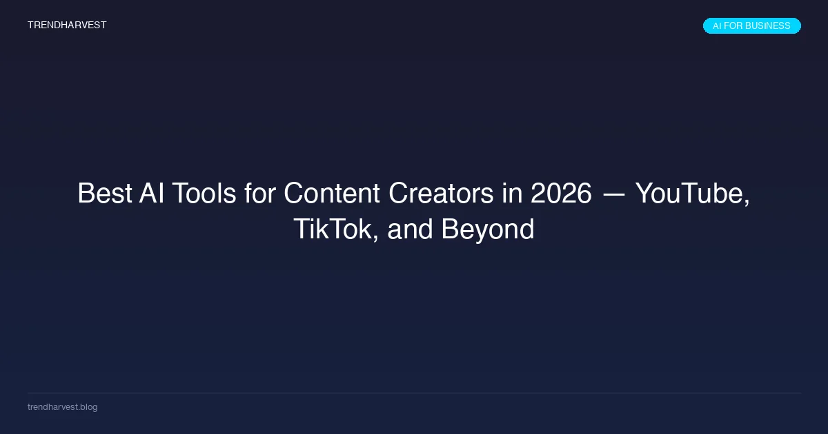 Best AI Tools for Content Creators in 2026 — YouTube, TikTok, and Beyond